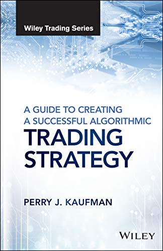 A Guide to Creating a Successful Algorithmic Trading Strategy (Wiley Trading) von Wiley